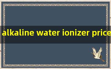 alkaline water ionizer pricelist